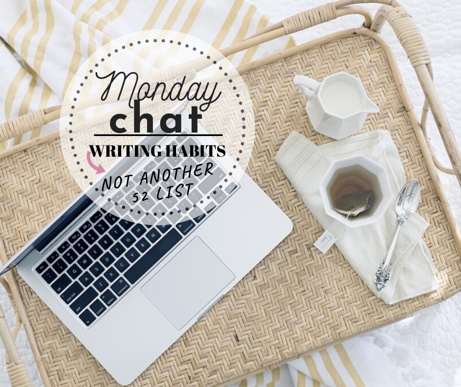 MONDAY:  Writing Habits … Another 52 List?