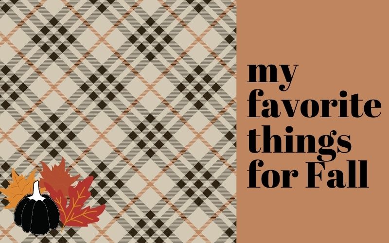 My Favorite Things for Fall