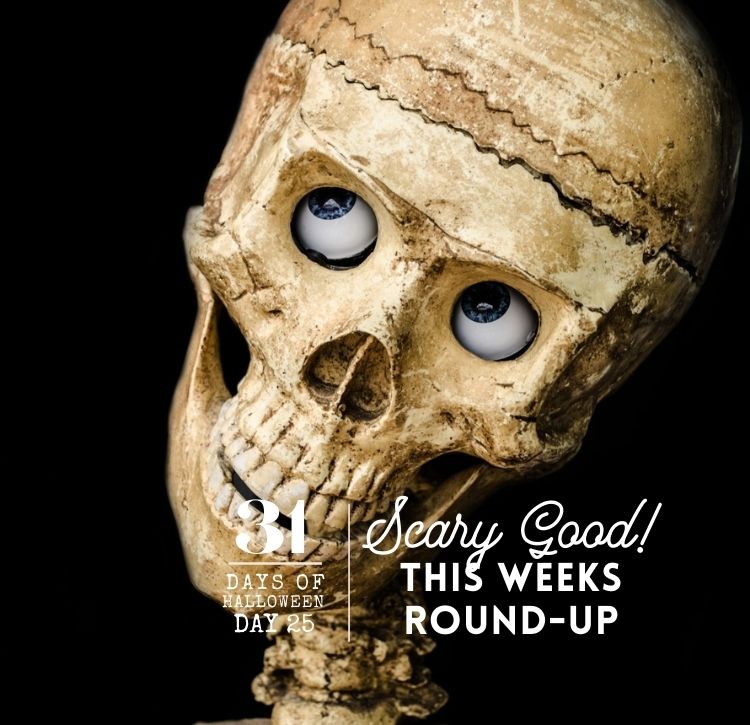 31 Days of Halloween: Day #25 … My Weekly Round-Up