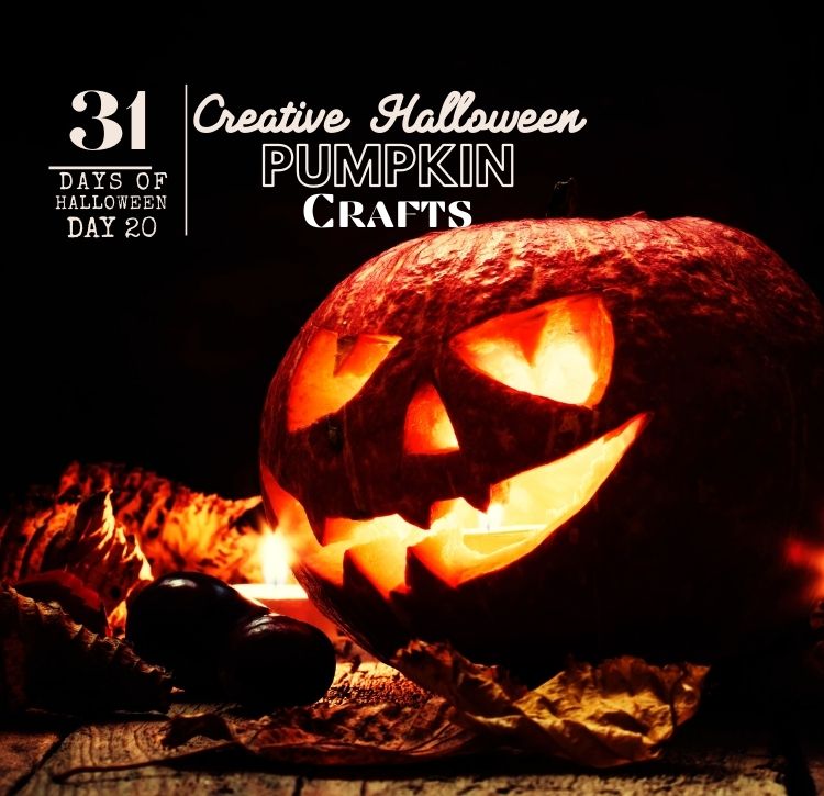 31 Days of Halloween:  Day #20 … Halloween Pumpkin Crafts