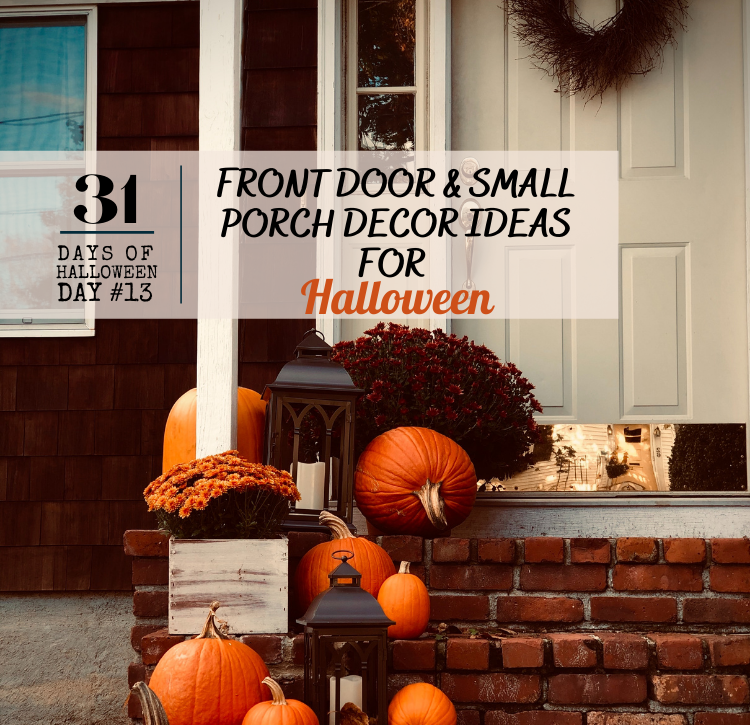 31 Days of Halloween: Day #13 …Simple Front or Small Porch Decor for Halloween