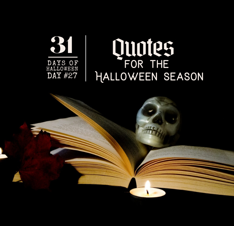 31 Days of Halloween: Day #27 …Quotes for the Halloween Season