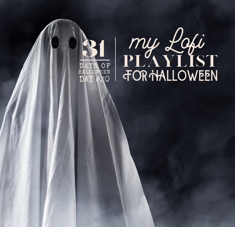 31 Days of Halloween: Day #20 … Lofi Playlist for Halloween