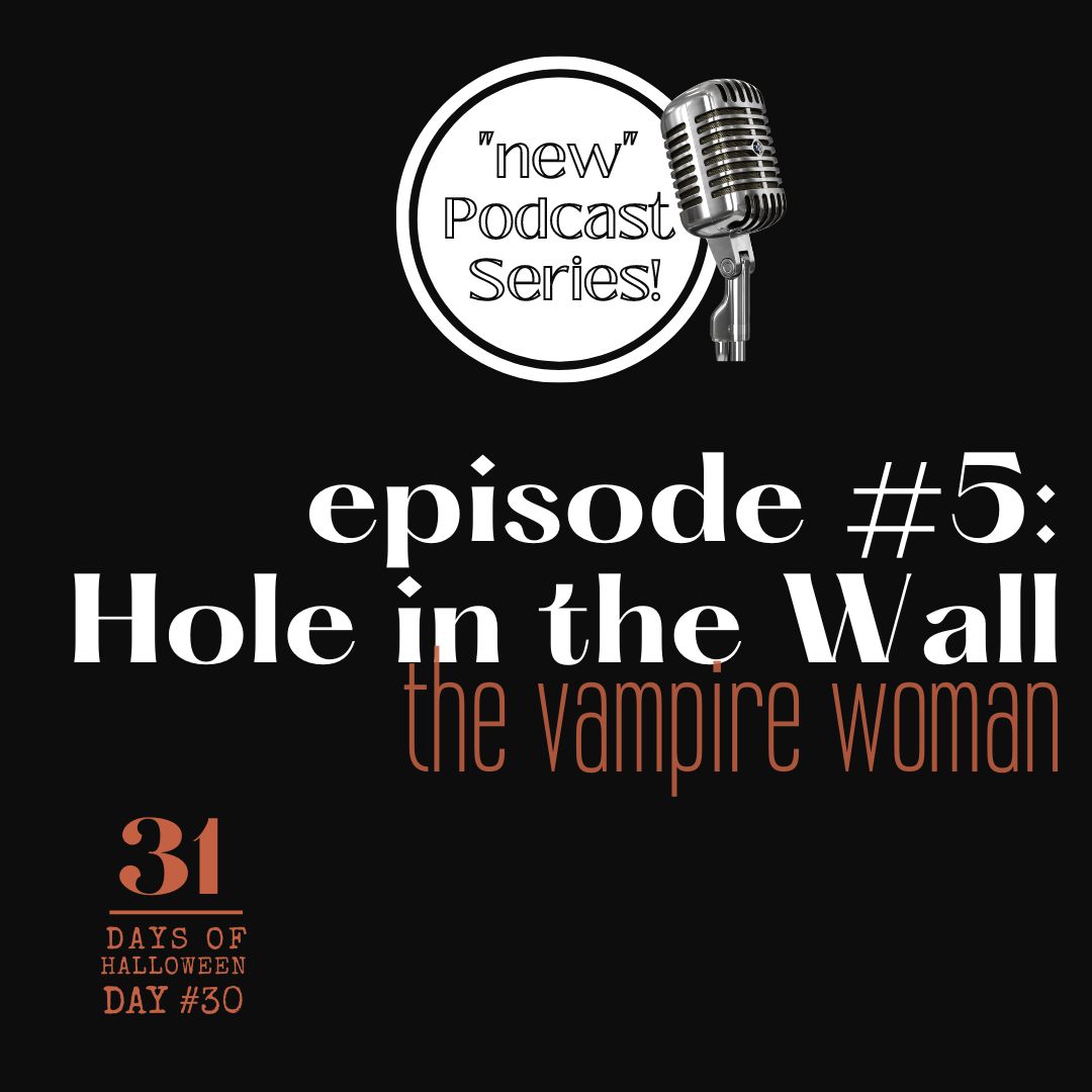 31 Days of Halloween: Day #30 – Hole In the Wall, the Vampire Woman