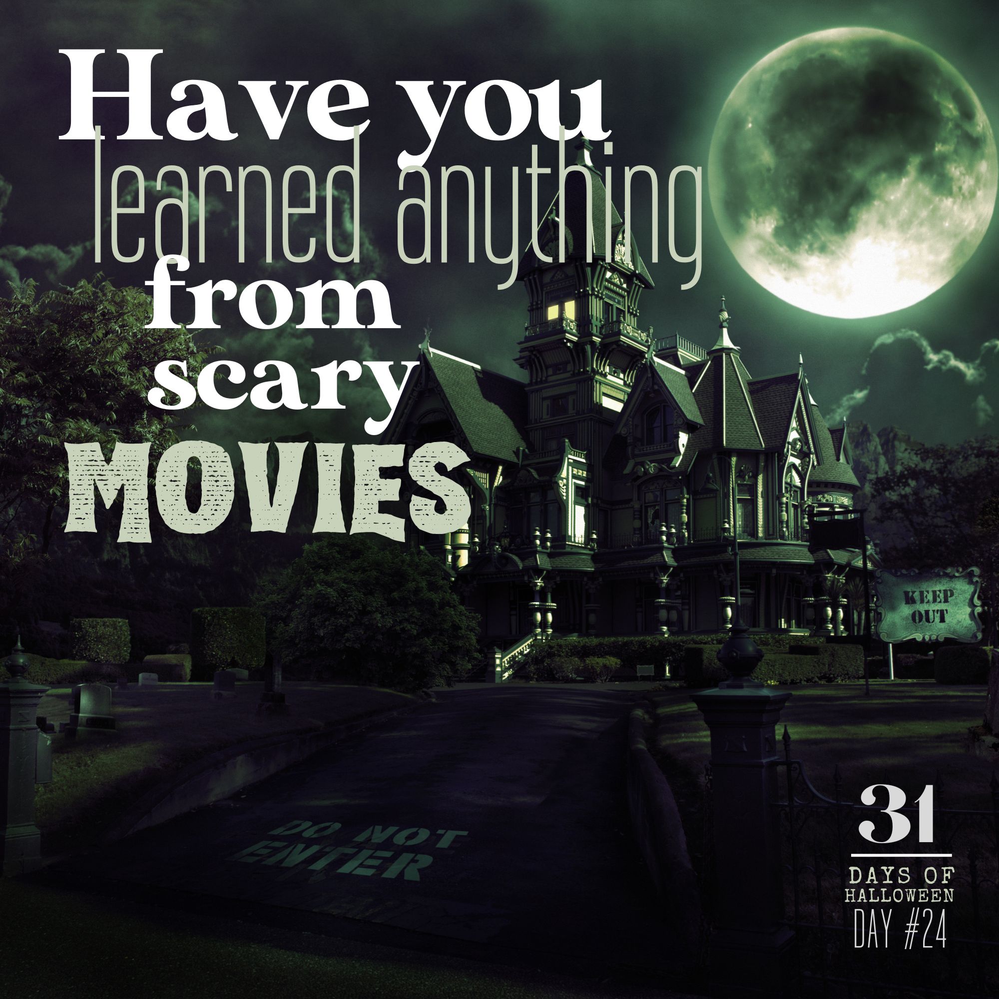 31 Days of Halloween: Day #24 …Have You Learned Anything From Scary Movies?