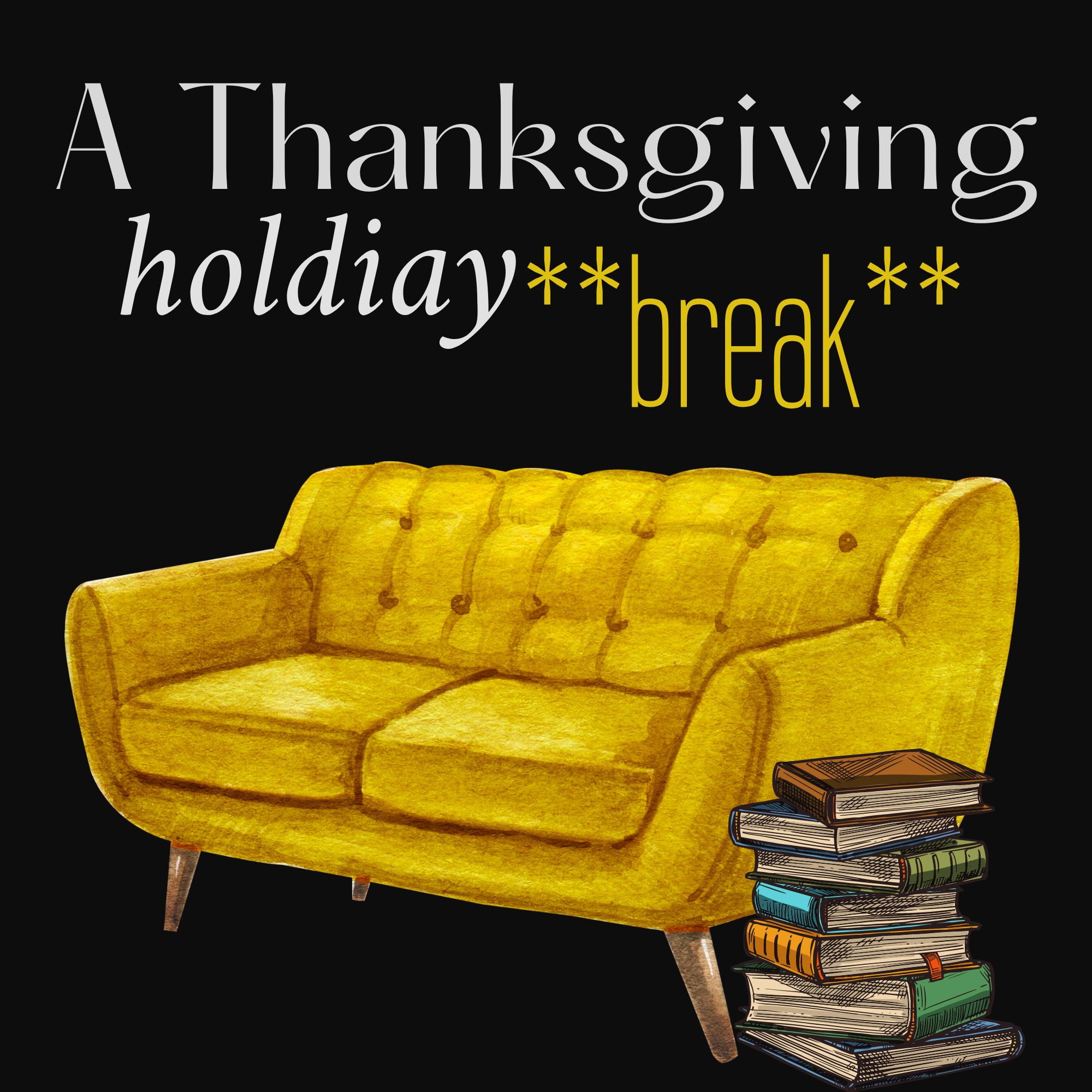 A Thanksgiving Holiday **BREAK**
