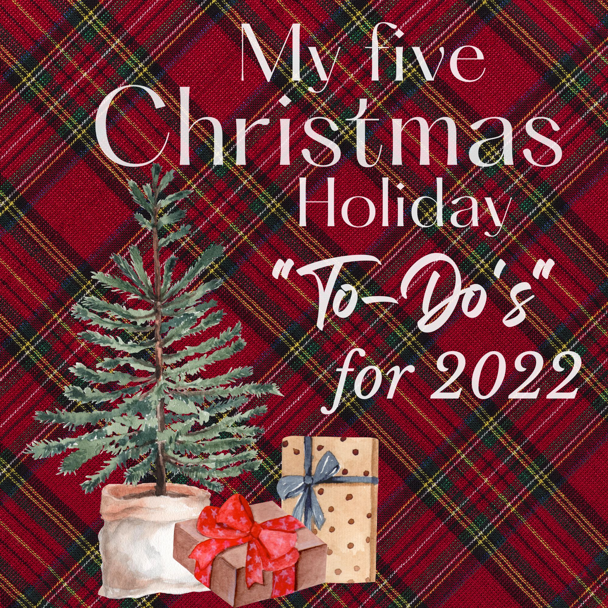 My Five Christmas Holiday To-Do’s