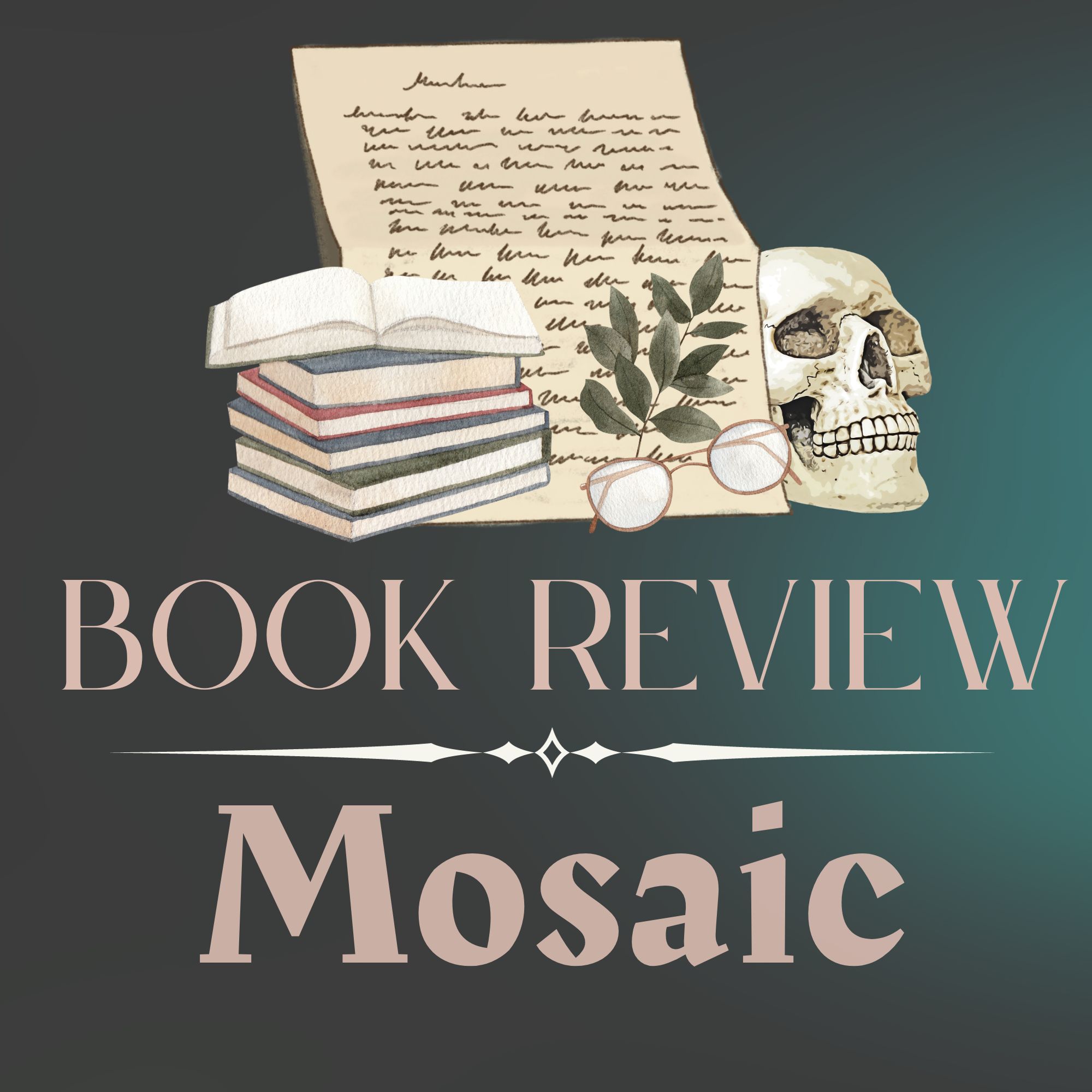Good Reads Challenge Book Review:  Mosaic