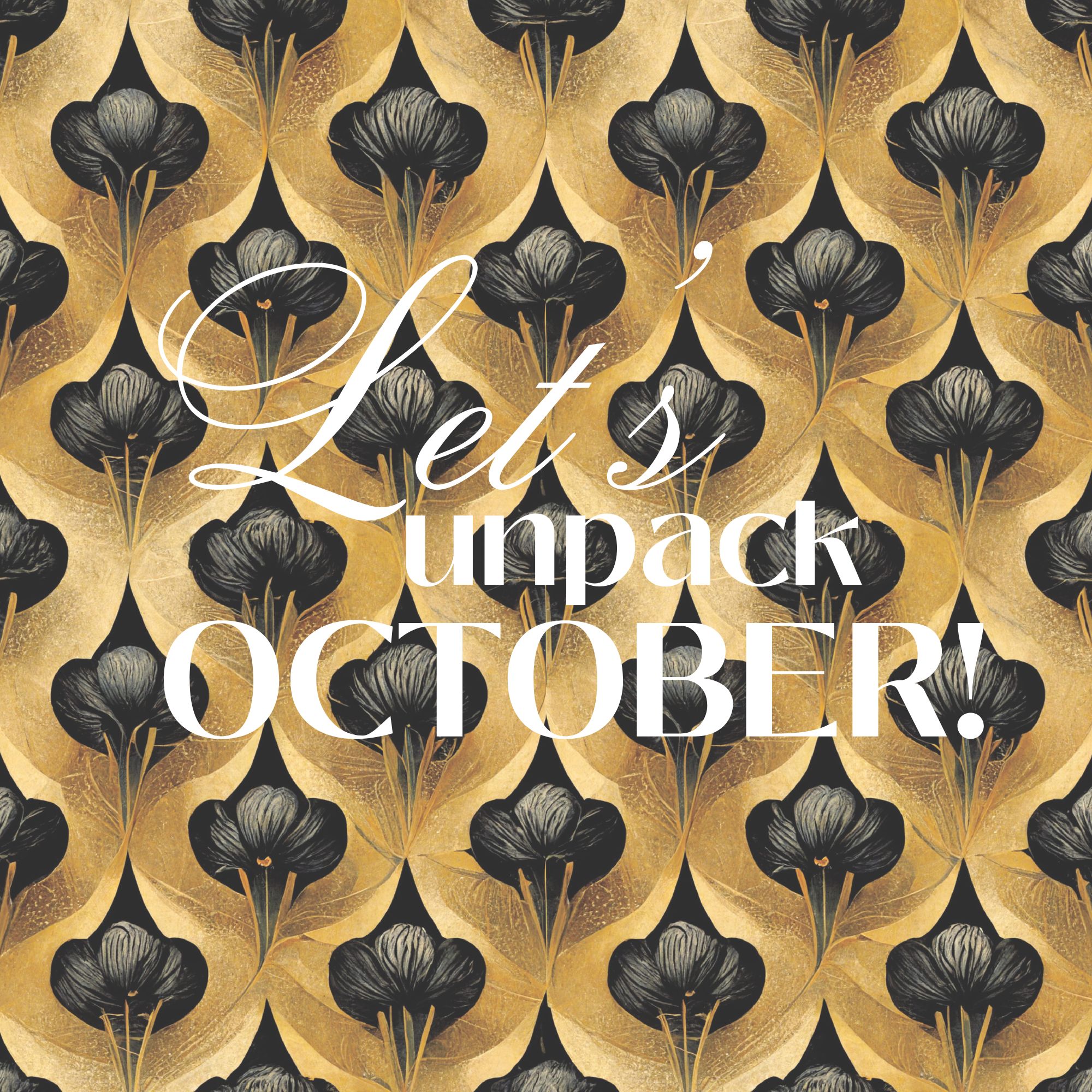 It’s Time to Unpack The Month of October!
