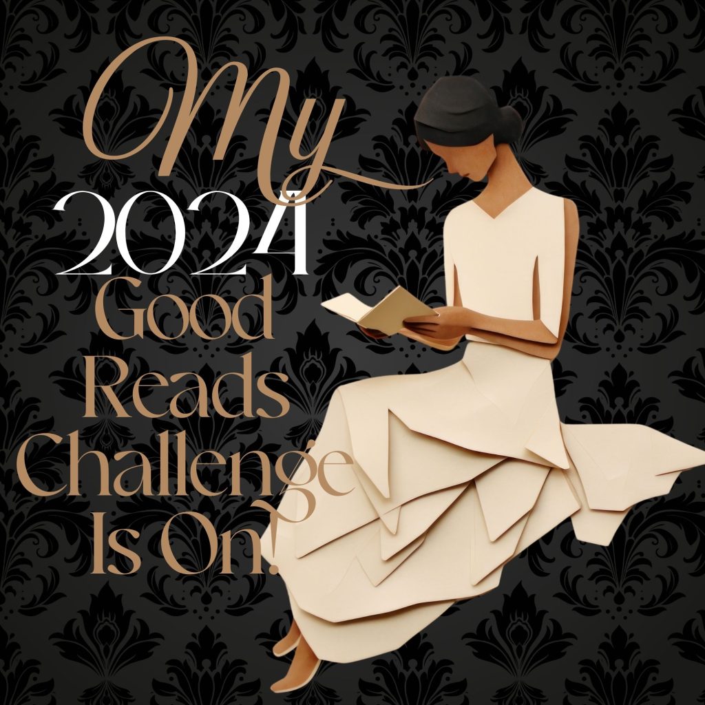 My 2024 Good Reads Challenge Is On!