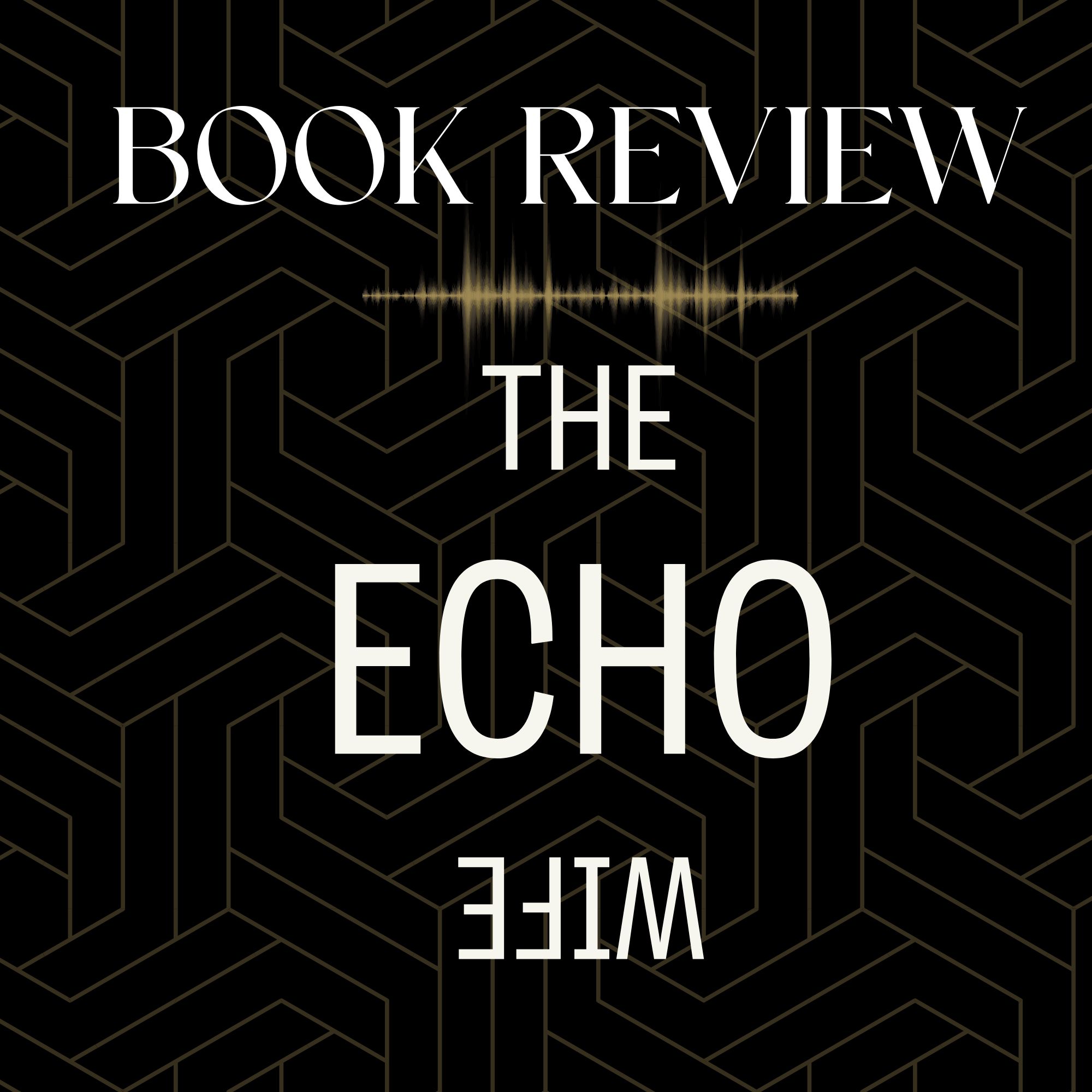 Good Reads Challenge Book Review:  The Echo Wife