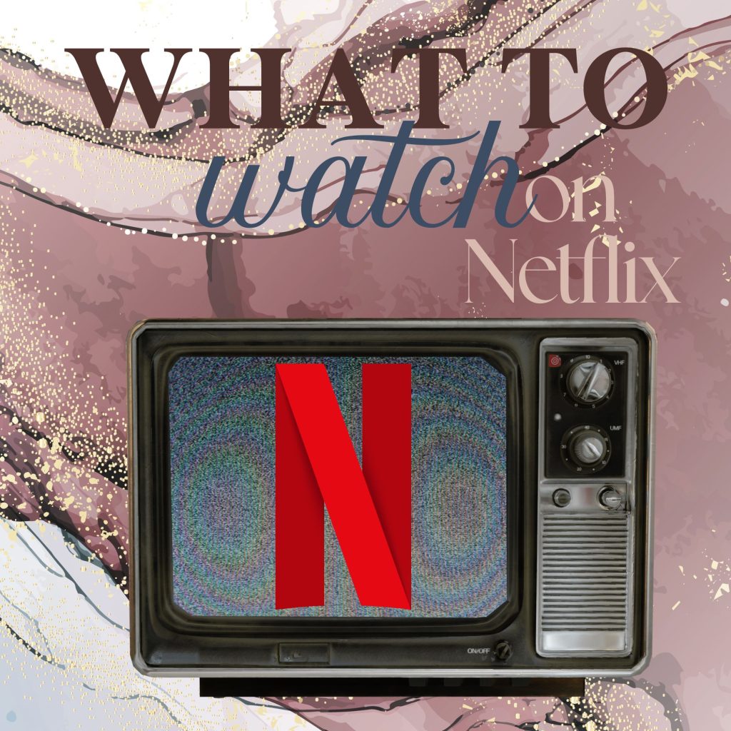 What to Watch on Netflix (Spring Edition)