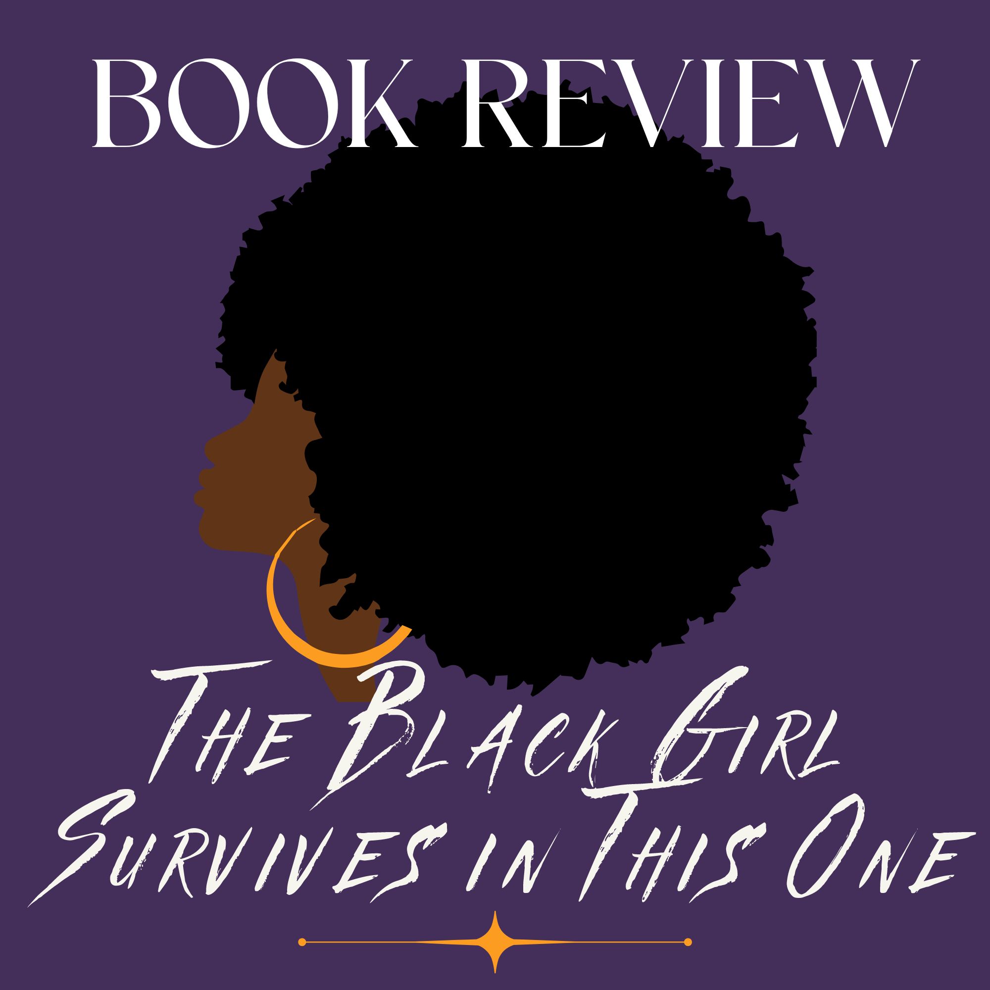 Good Reads Challenge Book Review:  The Black Girl Survives In This one