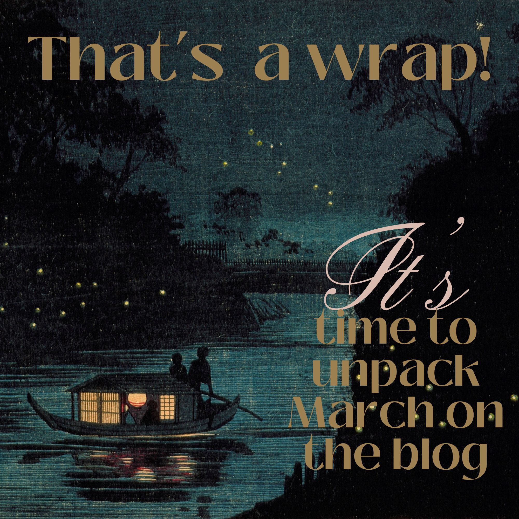 That’s a Wrap! Time To Unpack March on the Blog