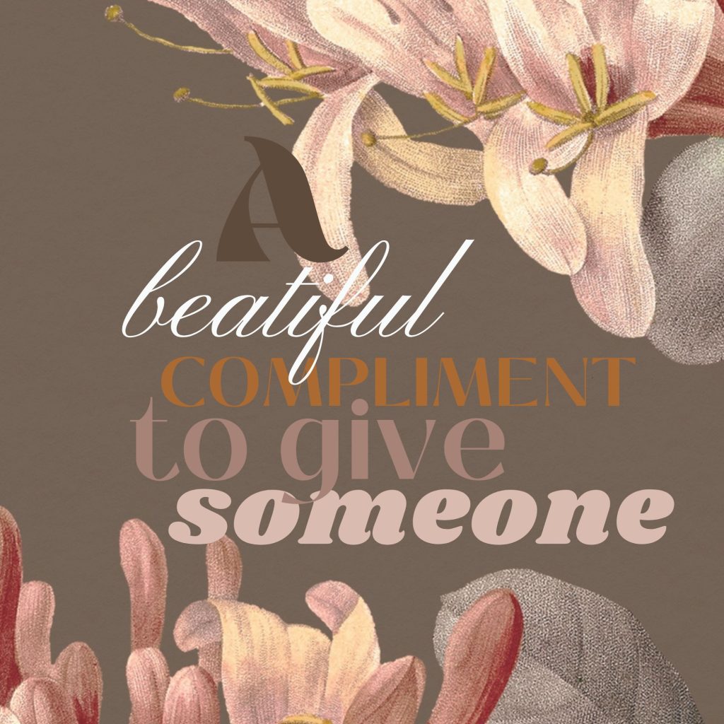 A Beautiful Compliment to Give Someone