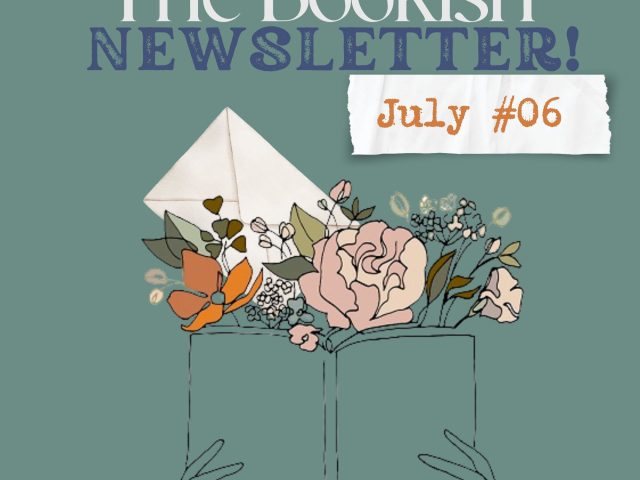 The Bookish* Newsletter! | July Edition