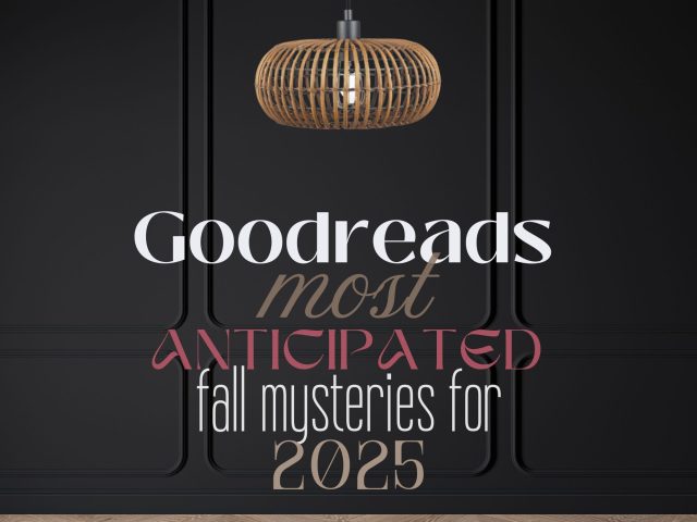 Good Reads Most Anticipated Fall Mysteries For 2025