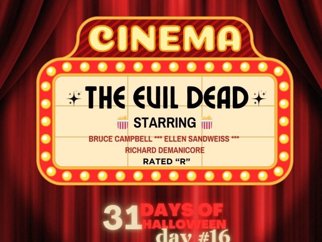 31 Days of Halloween in Movies: Day #16 (The Evil Dead, 1981)