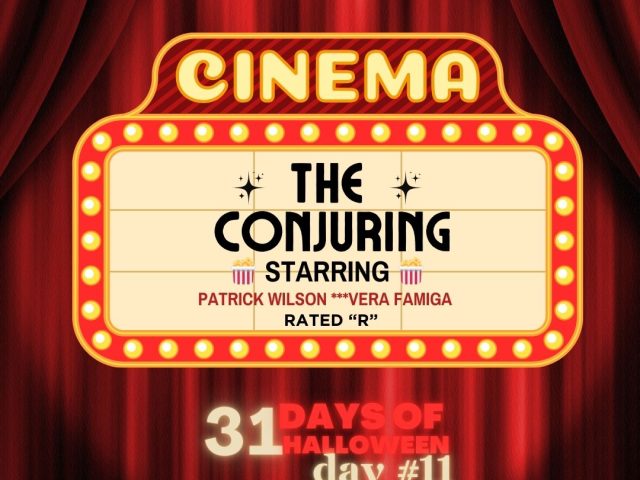 31 Days of Halloween in Movies: Day #11 (The Conjuring)