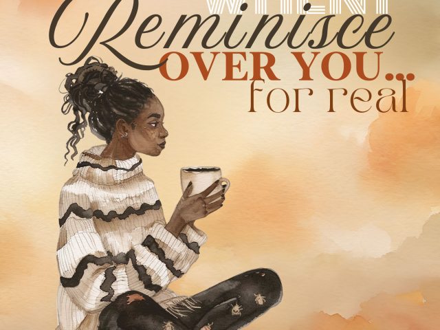 When I Reminisce Over You …”For Real” (repost)