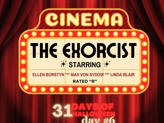 31 Days of Halloween in Movies: Day #6 (The Exorcist)