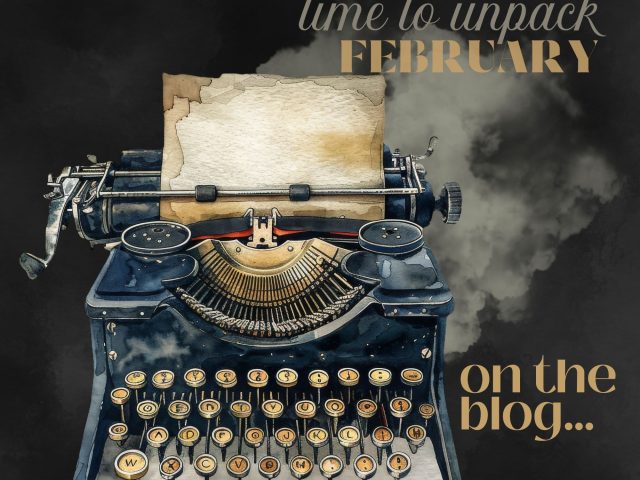 That’s a Wrap! Time To Unpack February on the Blog