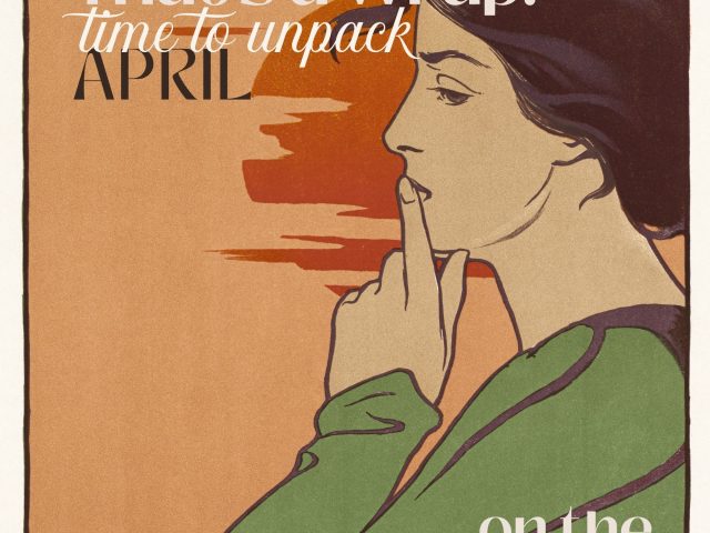 That’s a Wrap! Time To Unpack April on the Blog