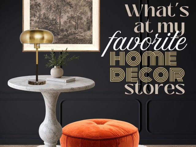 What’s At My Favorite Home Decor Stores This Season!