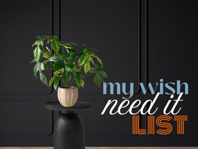 My Wish (I Need It) List!