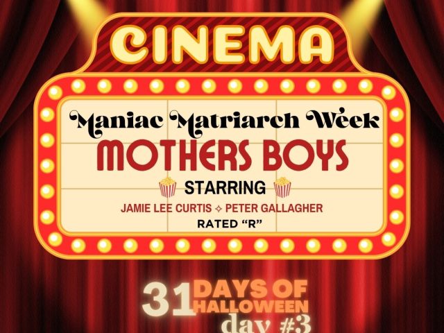 31 Days of Halloween in Movies 2026: Week #1… Maniac Matriarchs ~ Day #3