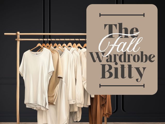 The Fall 🍂 Wardrobe Bitty✨!