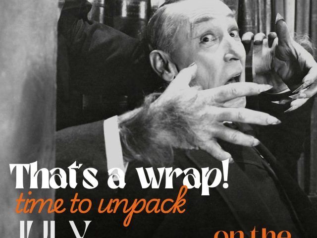 That’s a Wrap! It’s Time to Unpack July on the Blog