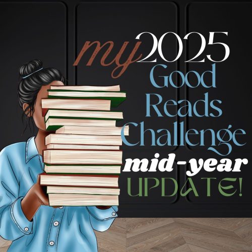 My 2025 Good Reads Challenge Mid-Year Update