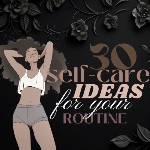 30 Self Care Ideas