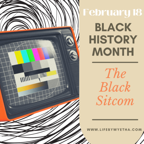 FEBRUARY 18:  BHM: The Black Sitcom