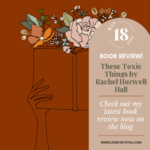 Good Reads Book Review: These Toxic Things by Rachel Hozwell Hall