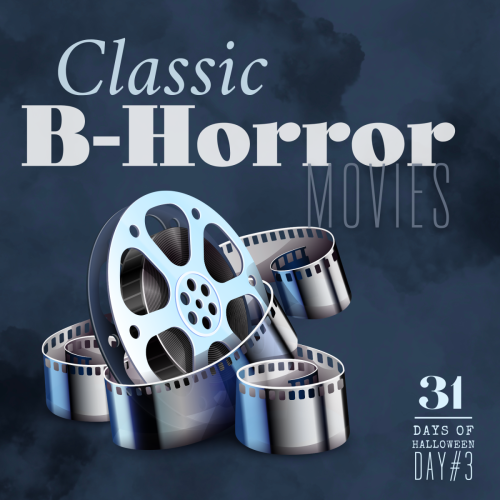Day #3: Classic B-Horror Movies