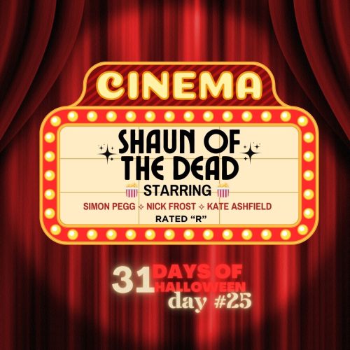 DAY #25 ~ Shaun of the Dead