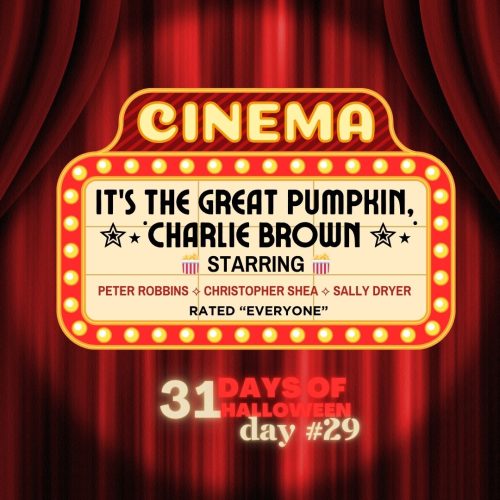 DAY #29 ~ It's The Great Pumpkin Charlie Brown!