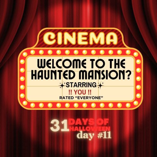 DAY #11- Welcome To The Haunted Mansion