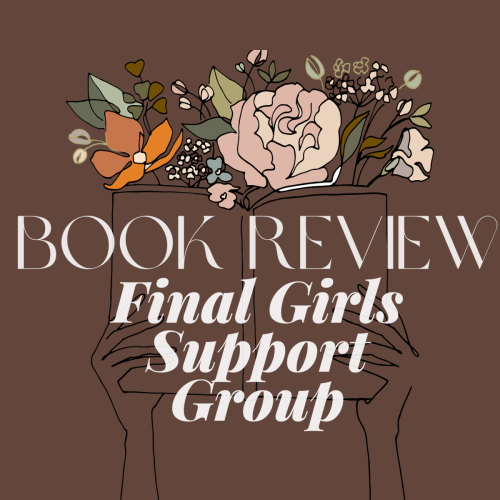 November 4: BOOK REVIEW ~ Final Girls Support Group 