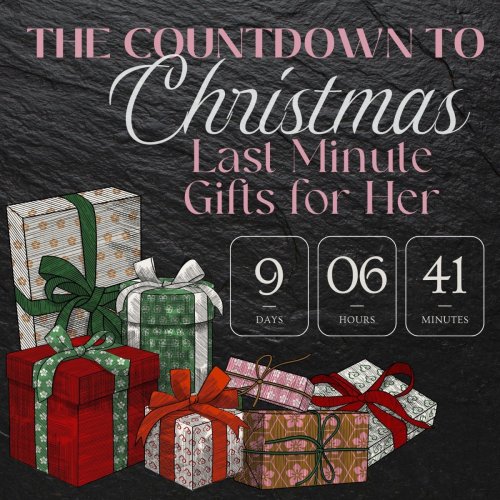 DEC 15: Countdown to Christmas…Last Minute Gifts for Her