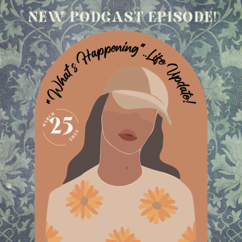 MARCH 25: New Podcast Episode #3 …A Life Update!