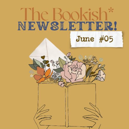 The Bookish* Newsletter! | June Edition