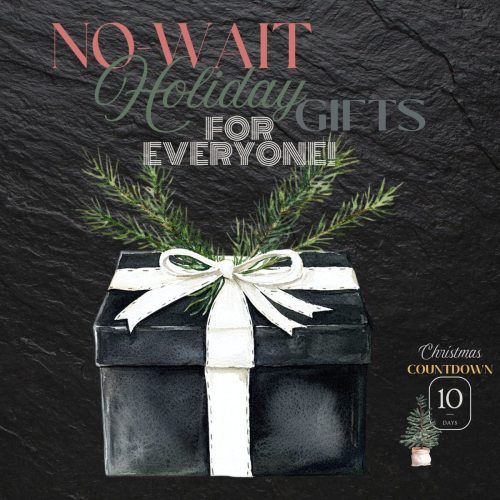  12 Days of Christmas (Day 2-4)…No Wait Holiday Gifts for Everyone!