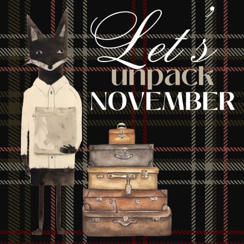 DEC 6: It’s A Wrap! Time To Unpack The Month of November!