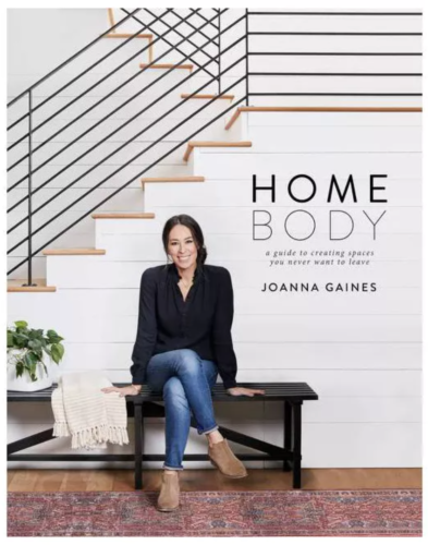 Home Body: A Guide to Creating Spaces You Never Want to Leave by Joanna Gaines (Hardcover)