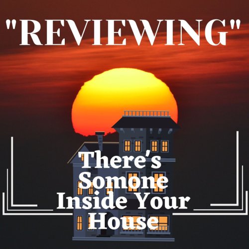 MOVIES: Reviewing, There's Someone Inside Your House 