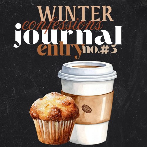 Winter Confessions Journal Entry #3