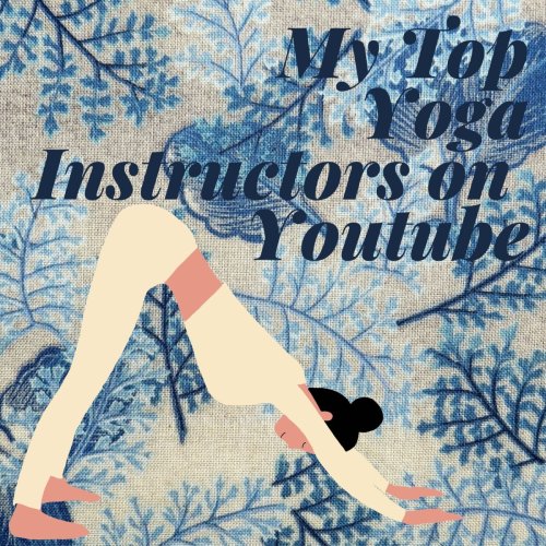 My Top Yoga Instructors on YouTube